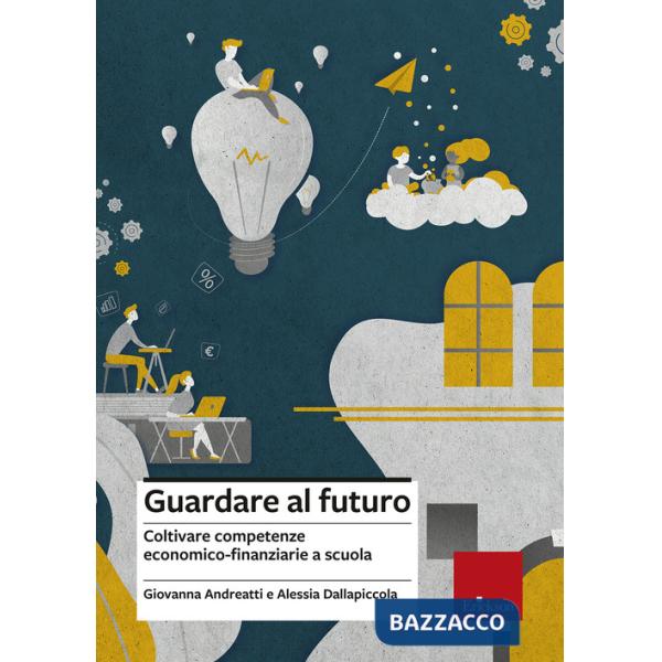 Guardare al futuro. Coltivare competenze economico-finanziarie a scuola