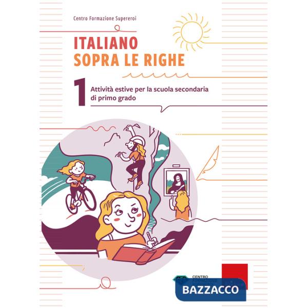 Italiano sopra le righe. Attività estive per la scuola secondaria di primo grado. Vol. 1