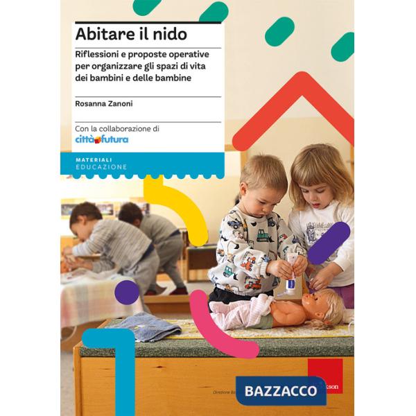 Abitare il nido. Riflessioni e proposte operative per organizzare spazi di vita dei bambini e delle bambine