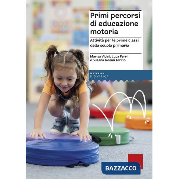 Primi percorsi di educazione motoria. Attività per le prime classi della scuola primaria
