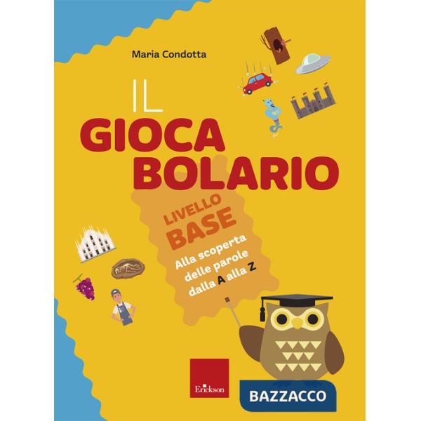 Giocabolario. Livello base. Alla scoperta delle parole dalla A alla Z (Il)