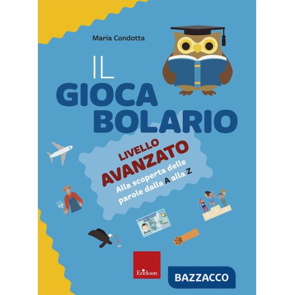 Giocabolario. Livello avanzato. Alla scoperta delle parole dalla A alla Z (Il)