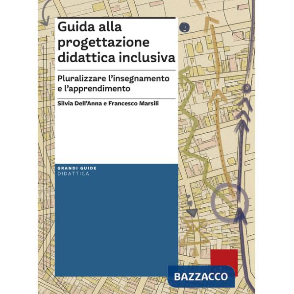 Guida alla progettazione didattica inclusiva. Pluralizzare l'insegnamento e l'apprendimento