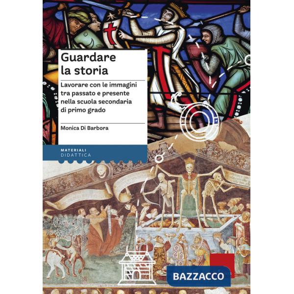 Guardare la storia. Lavorare con le immagini tra passato e presente nella scuola secondaria di primo grado. Con Fascicolo