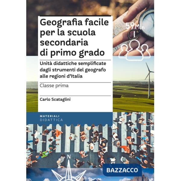 Geografia facile per la scuola secondaria di primo grado. Classe prima. Unità didattiche semplificate dagli strumenti del geogra