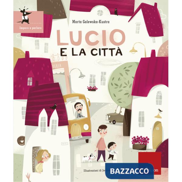 Lucio e la città. Ediz. illustrata