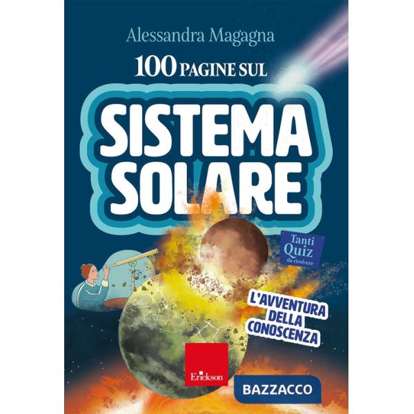 100 pagine sul sistema solare. L'avventura della conoscenza. Con audio-riassunti