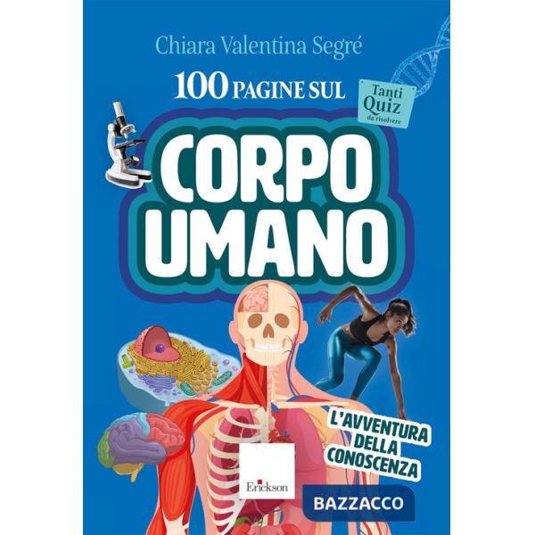 100 pagine sul corpo umano. L'avventura della conoscenza. Con audio-riassunti