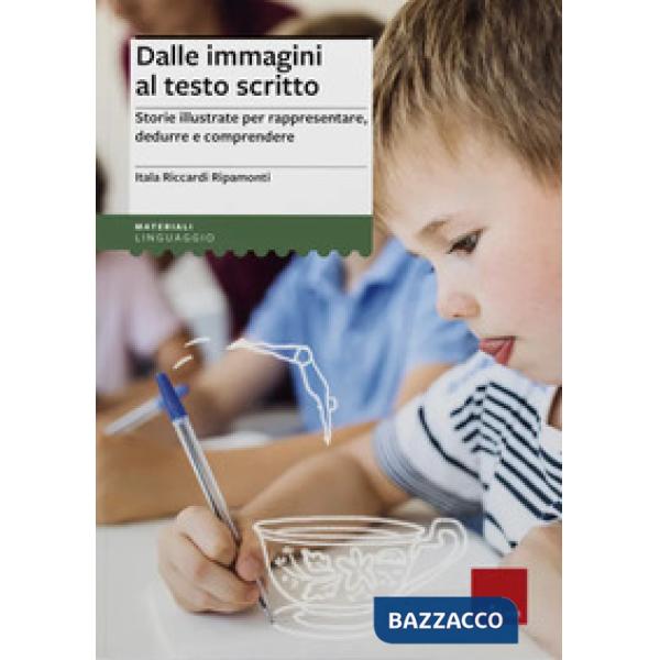 Dalle immagini al testo scritto. Storie illustrate per rappresentare, dedurre e comprendere