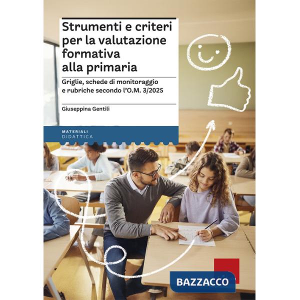 Strumenti e criteri per la valutazione formativa alla primaria. Griglie, schede di monitoraggio e rubriche secondo l'O.M. 1/2025