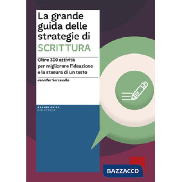 Grande guida delle strategie di scrittura. Oltre 300 attività per migliorare l'ideazione e la stesura di un testo (La)