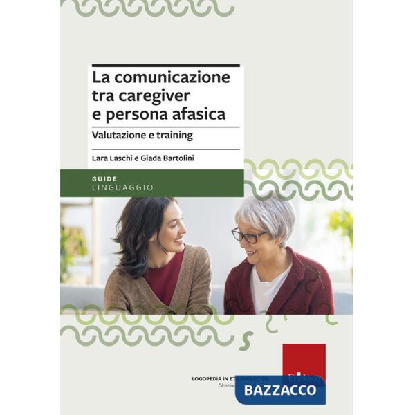 Comunicazione tra caregiver e persona afasica. Valutazione e training (La)