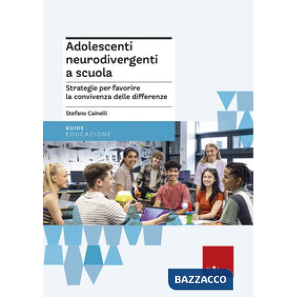 Adolescenti neurodivergenti a scuola. Strategie per favorire la convivenza delle differenze