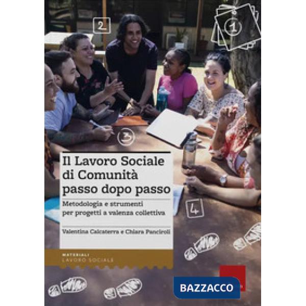 Lavoro sociale di comunità passo dopo passo. Metodologia e strumenti per progetti a valenza collettiva (Il)