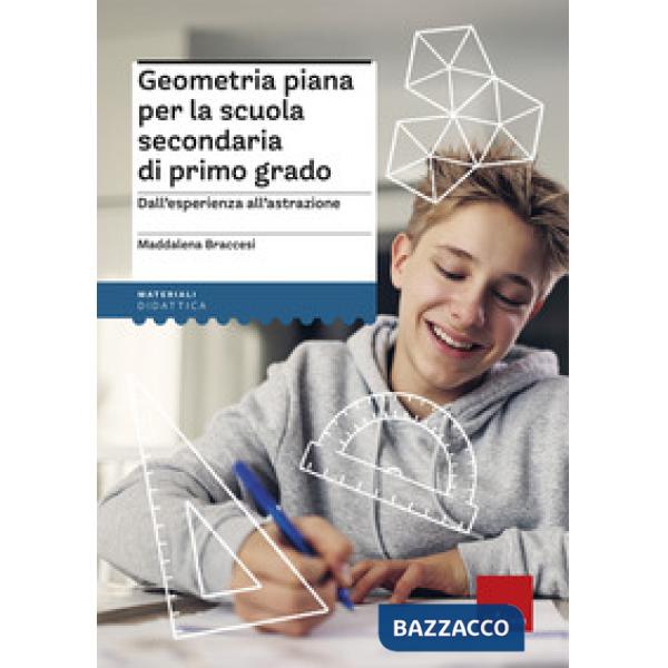 Geometria piana per la scuola secondaria di primo grado. Dall'esperienza all'astrazione