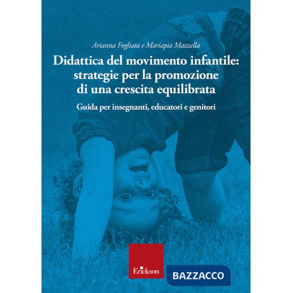 Didattica del movimento infantile: strategie per la promozione di una crescita equilibrata. Guida per insegnanti, educatori e ge