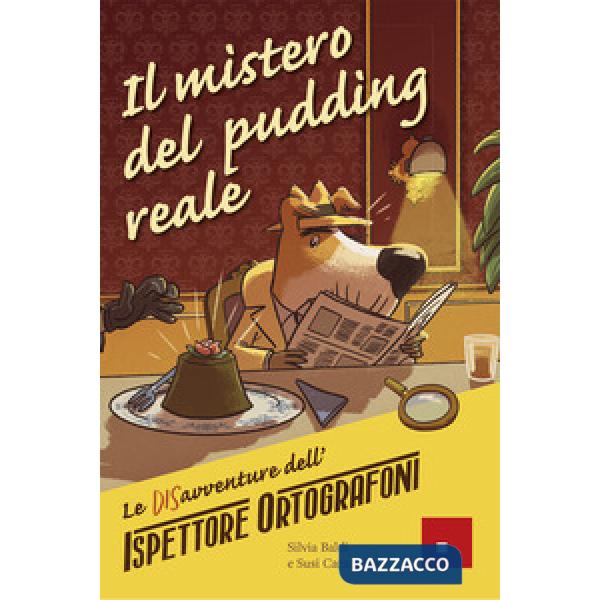 Mistero del pudding reale. Le DISavventure dell'Ispettore Ortografoni (Il)