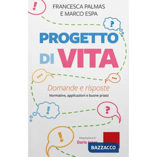 Progetto di vita. Domande e risposte. Normative, applicazioni e buone prassi