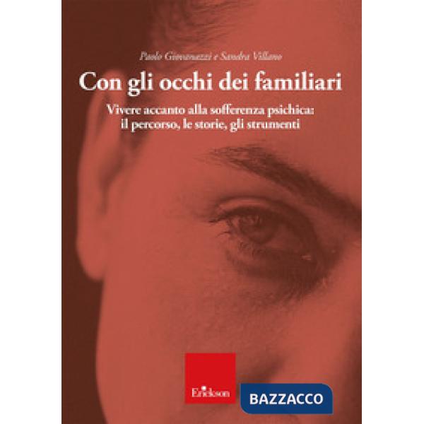 Con gli occhi dei familiari. Vivere accanto alla sofferenza psichica: il percorso, le storie, gli strumenti