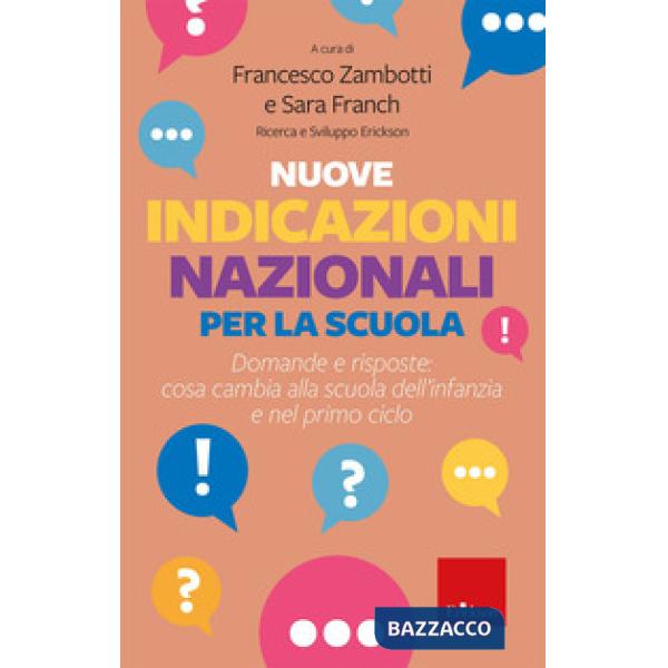 Nuove indicazioni nazionali per la scuola. Domande e risposte: cosa cambia alla scuola dell'infanzia e nel primo ciclo