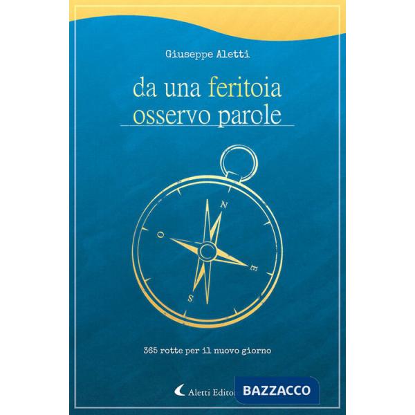 Da una feritoia osservo parole. 365 rotte per il nuovo giorno