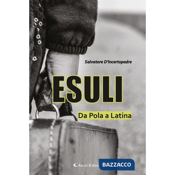 Esuli. Da Pola a Latina