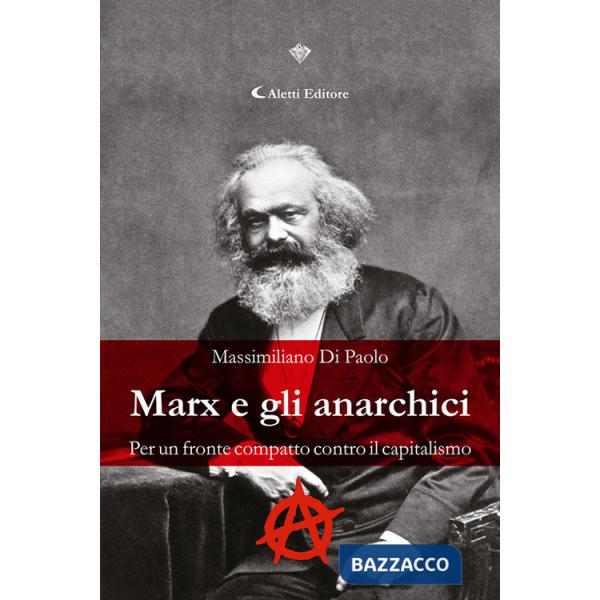 Marx e gli anarchici. Per un fronte compatto contro il capitalismo