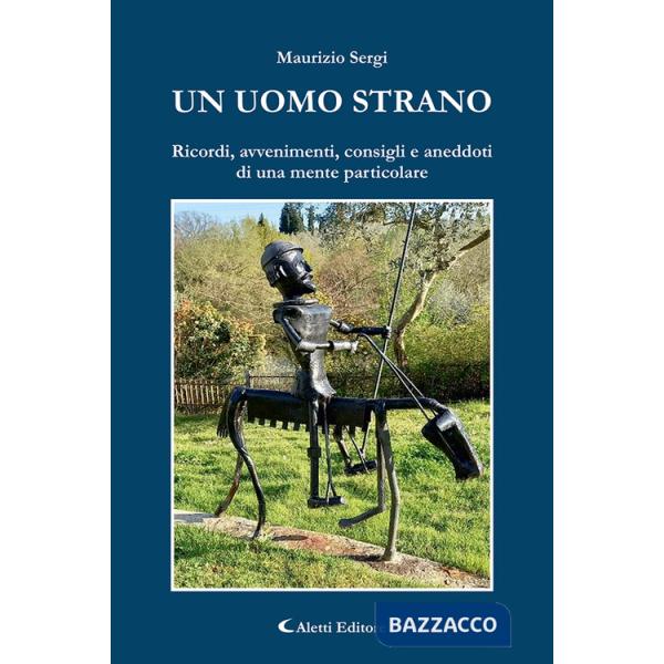 Uomo strano (Ricordi, avvenimenti, consigli e aneddoti di una mente particolare) (Un)