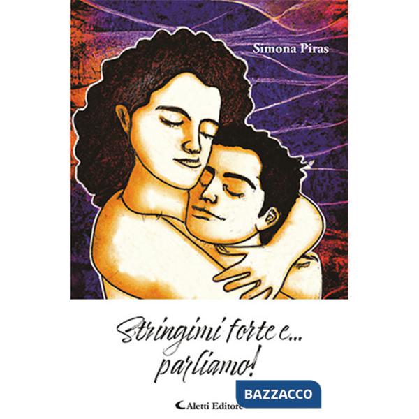 Stringimi forte e... parliamo!