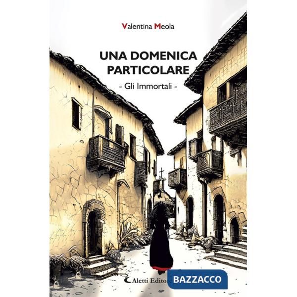 Domenica particolare. Gli immortali (Una)