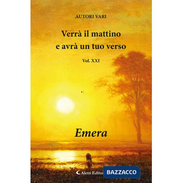 Verrà il mattino e avrà un tuo verso. Vol. 21: Emera