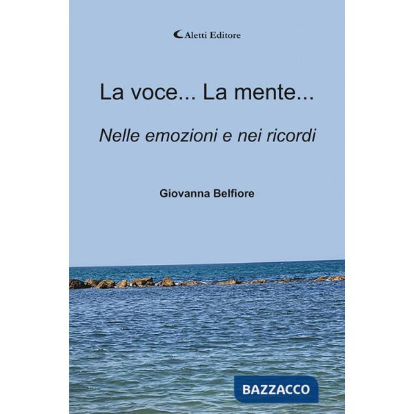 Voce... La mente... Nelle emozioni e nei ricordi (La)