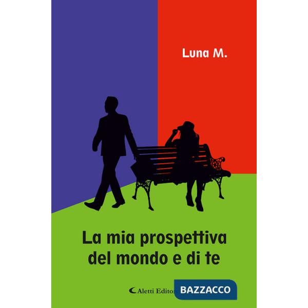 Mia prospettiva del mondo e di te (La)