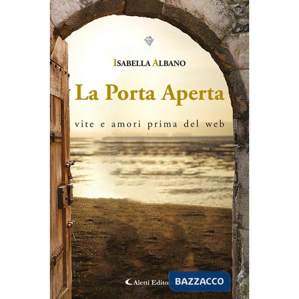 Porta aperta. Vita e amori prima del web (La)