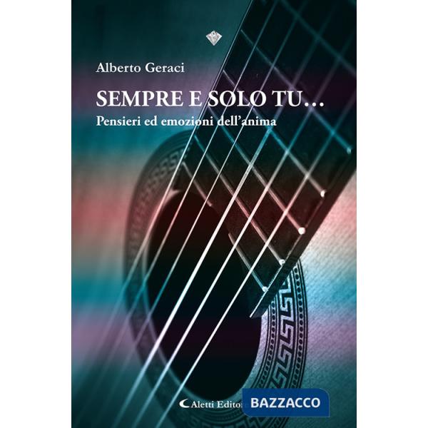 Sempre e solo tu... Pensieri ed emozioni dell'anima