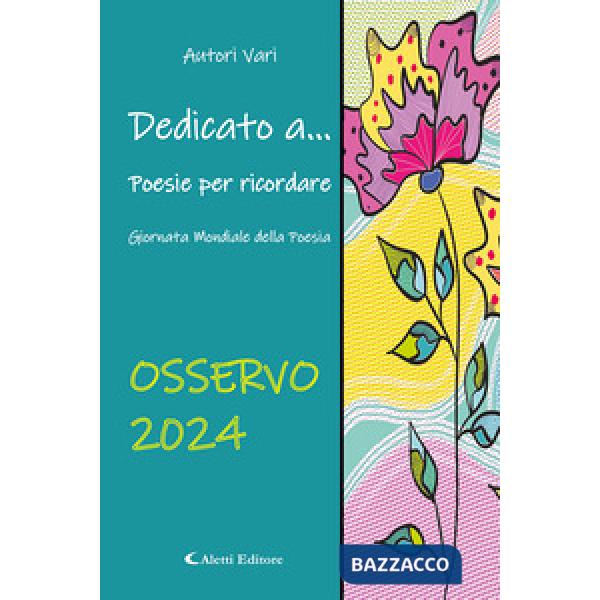 Dedicato a... Poesie per ricordare. Osservo 2024