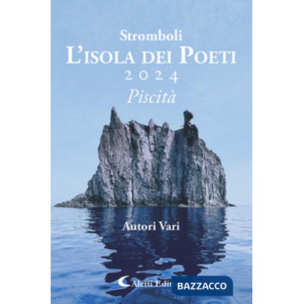 Stromboli l'Isola dei poeti. Piscità 2024