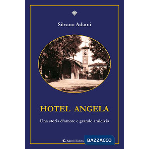 Hotel Angela. Una storia d'amore e grande amicizia