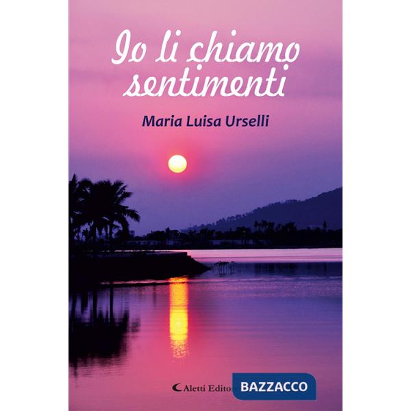 Io li chiamo sentimenti