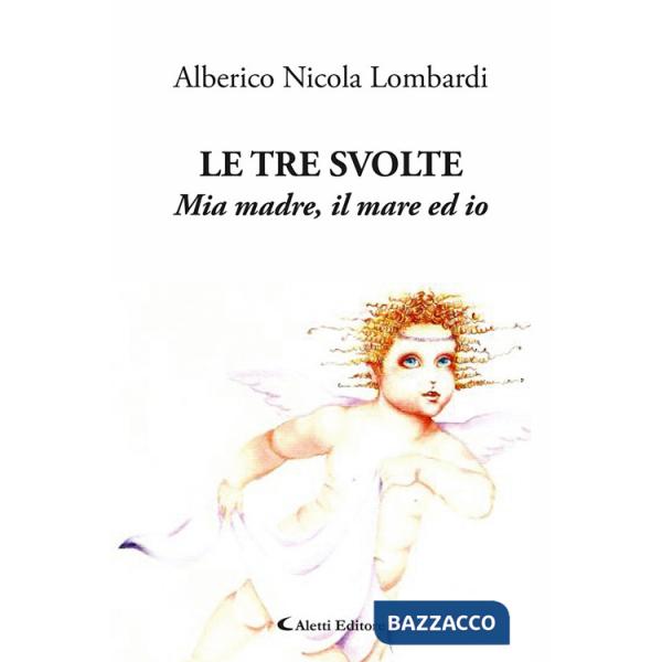 Tre svolte. Mia madre, il mare ed io (Le)