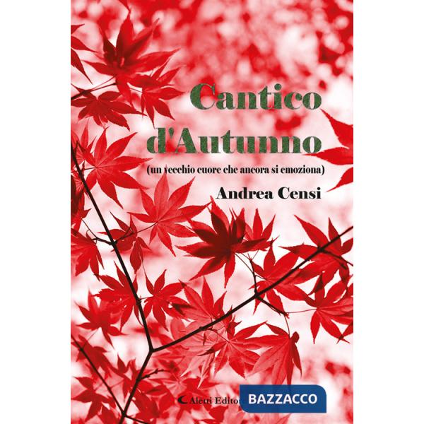 Cantico d'autunno (un vecchio cuore che ancora si emoziona)