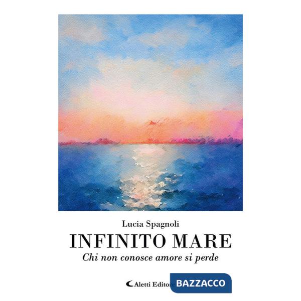 Infinito mare. Chi non conosce amore si perde