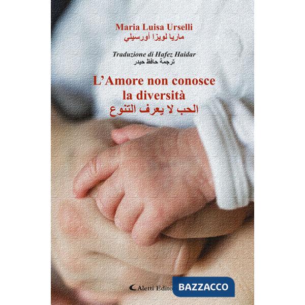 Amore non conosce la diversità. Ediz. italiana e araba (L')