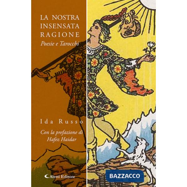 Nostra insensata ragione. Poesie e tarocchi (La)