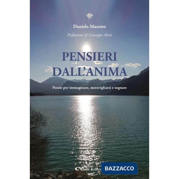Pensieri dall'anima. Poesie per immaginare, meravigliarsi e sognare
