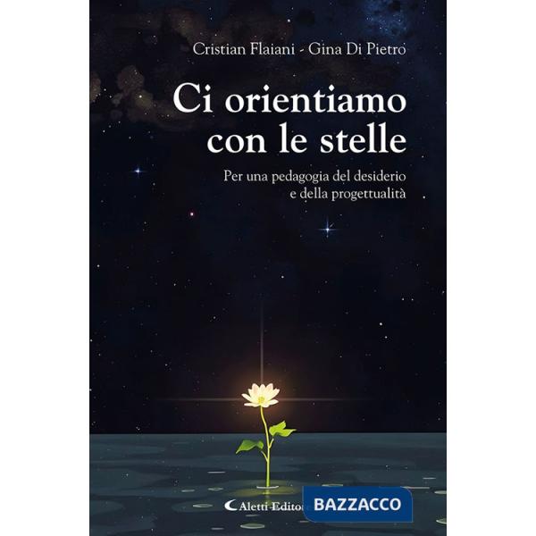 Ci orientiamo con le stelle. Per una pedagogia del desiderio e della progettualità