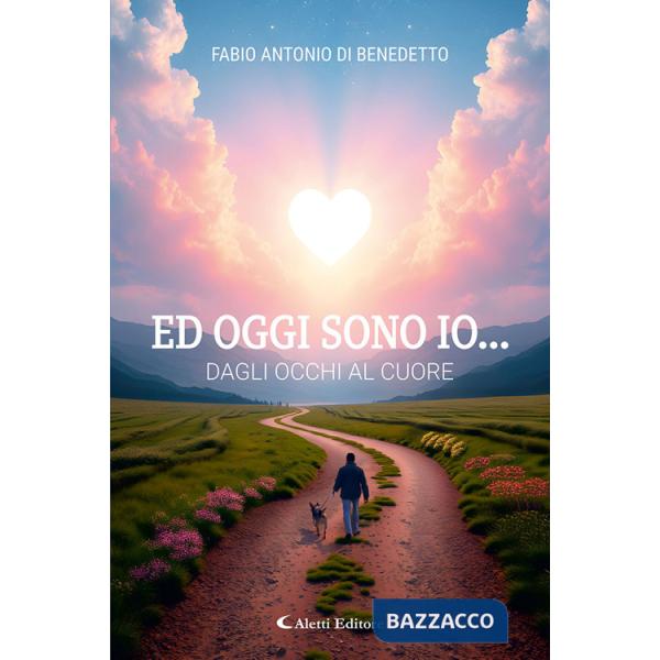 Ed oggi sono io... dagli occhi al cuore