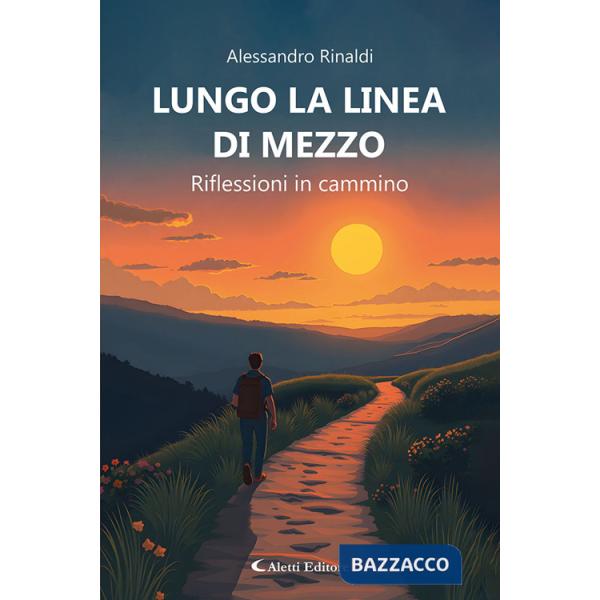 Lungo la linea di mezzo. Riflessioni in cammino