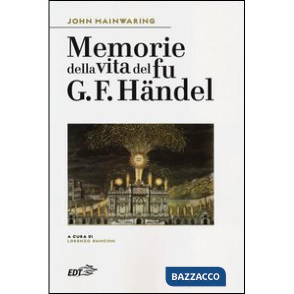 Memorie della vita del fu G. F. Händel
