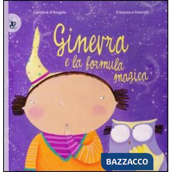 Ginevra e la formula magica. Ediz. illustrata